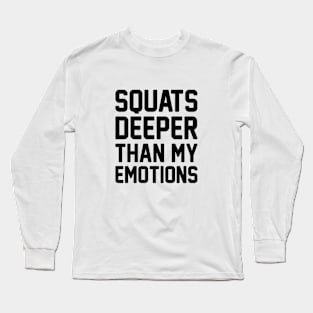 Squats over Emotions Long Sleeve T-Shirt